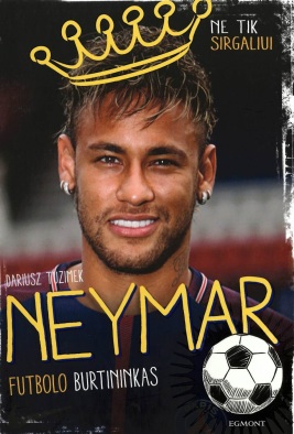 Neymar: futbolo burtininkas