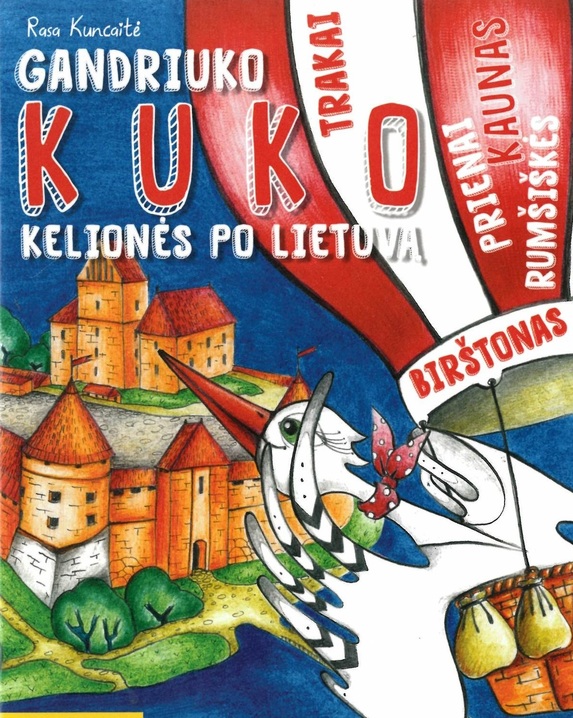 Gandriuko Kuko kelionės po Lietuvą. 2 knyga 
