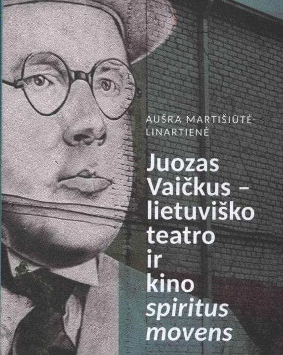Juozas Vaičkus - lietuviško teatro ir kino spiritus movens