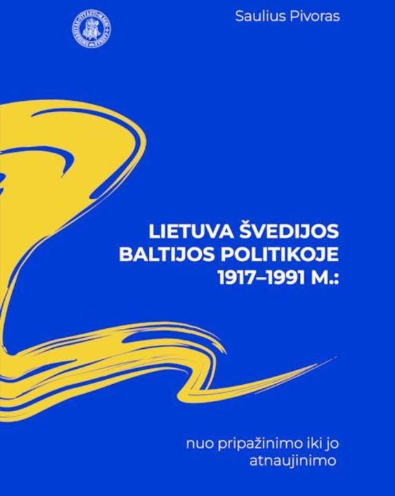 Lietuva Švedijos politikoje Baltijos šalių atžvilgiu 1917–1991 m.: nuo pripažinimo iki jo...