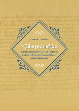 Zaberezinskiai. Rimvydo palikuonys XV–XVI amžiaus Lietuvos Didžiosios Kunigaikštystės...