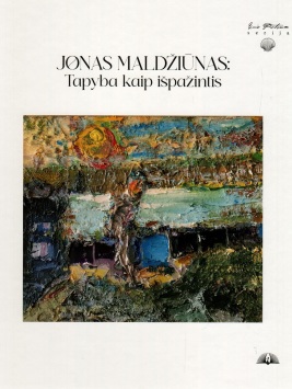Jonas Maldžiūnas: Tapyba kaip išpažintis