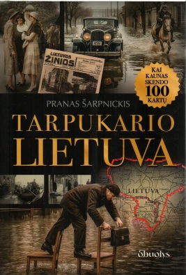 Tarpukario Lietuva. Kai Kaunas skendo 100 kartų