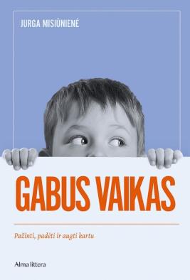 Gabus vaikas: pažinti, padėti ir augti kartu