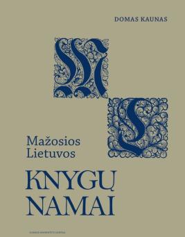 Mažosios Lietuvos knygų namai: bibliotekos, rinkiniai, jų kūrėjai ir likimas