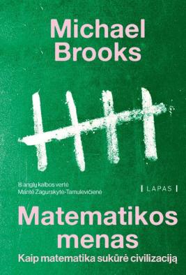 Matematikos menas. Kaip matematika sukūrė civilizaciją