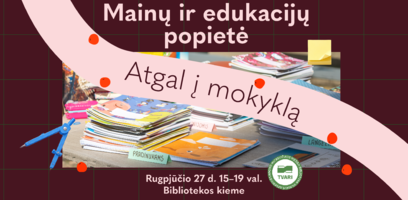 Mainų ir edukacijų popietė „Atgal į mokyklą“ – jau rugpjūčio 27!
