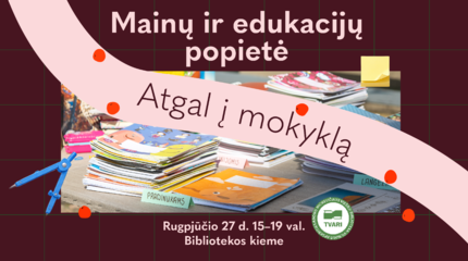Mainų ir edukacijų popietė „Atgal į mokyklą“ – jau rugpjūčio 27!