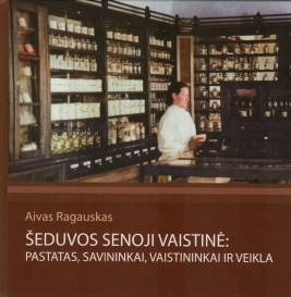 Šeduvos senoji vaistinė: pastatas, savininkai, vaistininkai ir veikla