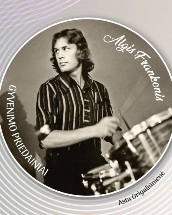 Algis Frankonis. Gyvenimo priedainiai