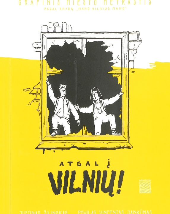 Atgal į Vilnių! Grafinis miesto metraštis: pagal knygą „Mano Vilnius mano“