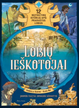 Lobių ieškotojai. 12 neįtikėtinų istorijų apie prarastus lobius