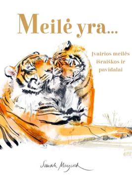 Meilė yra… Įvairios meilės išraiškos ir pavidalai