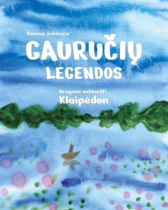 Gauručių legendos. Uragano nublokšti Klaipėdon