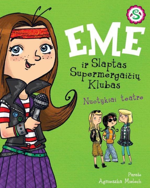 Emė ir Slaptas supermergaičių klubas. Nuotykiai teatre