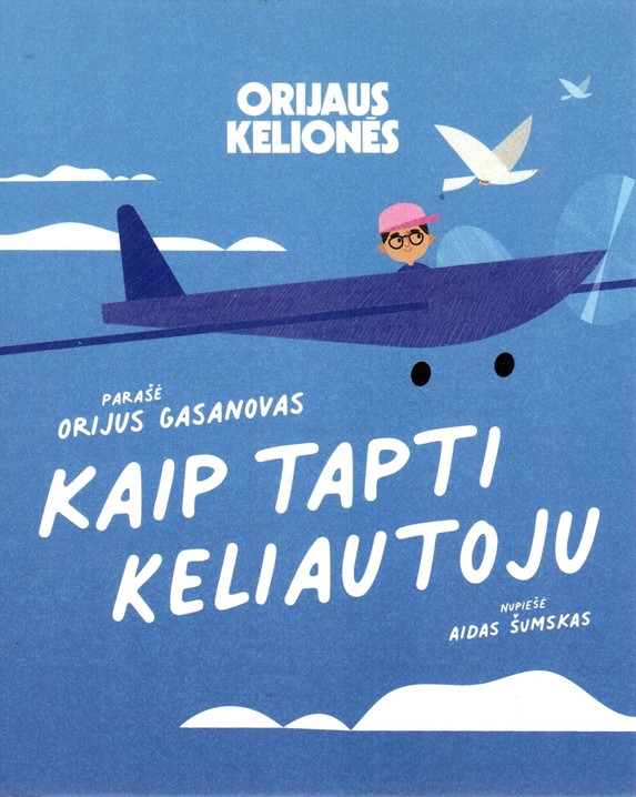 Orijaus kelionės. Kaip tapti keliautoju
