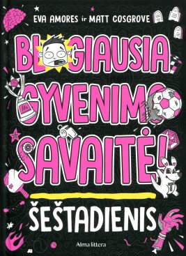 Blogiausia gyvenimo savaitė! Šeštadienis