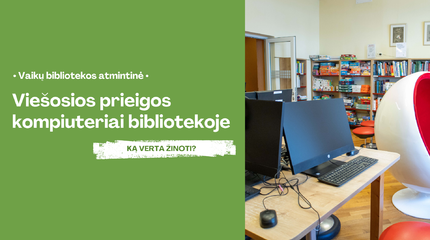 Viešosios prieigos kompiuteriai Vaikų bibliotekoje. Ką verta žinoti?