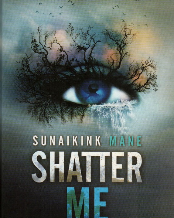 Shatter me. Sunaikink mane