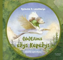 (Ne)eilinis ežys Kepežys: istorija apie drąsą